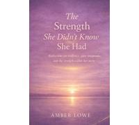 The Strength She Didn’t Know She Had: Reflections on resilience, quiet endurance, and the strength within her story (The I See You Series)