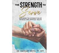 The Strength To Serve: Exploring the Intersection of Physical and Spiritual Health
