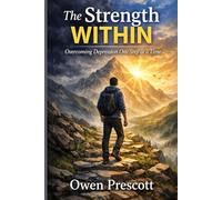 The Strength Within: Overcoming Depression One Step at a Time