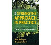 The Strengths Approach in Practice : How It Changes Lives