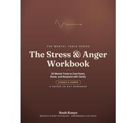 The Stress & Anger Workbook: 30 Mental Tools to Cool Down, Reset, and Respond with Clarity (A Guided 30-Day Work Journal)