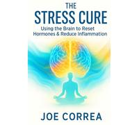 The Stress Cure: Using the Brain to Reset Hormones & Reduce Inflammation (9)