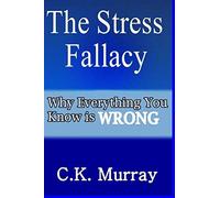 The Stress Fallacy: Why Everything You Know Is WRONG