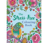 The Stress-Free Colouring Book : Includes 45 Soothing Designs
