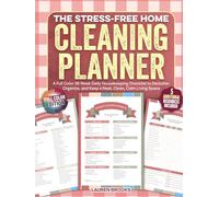 The Stress-Free Home Cleaning Planner: A Full Color 36 W aily Housekeeping Checklist to Declutter, Organize, and Keep a Neat, Clean, Calm Living Space (Home Cleaning Books)