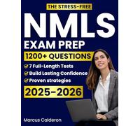 The Stress-Free NMLS Study Guide: 1200+ Questions, 7 Full-Length Exams, and Clear Explanations to Simplify Mortgage Regulations, Save Study Time, and Boost Confidence in Your Test Readiness