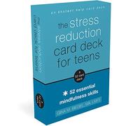 The Stress Reduction Card Deck for Teens: 52 Essential Mindfulness Skills
