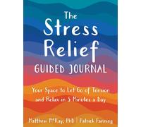 The Stress Relief Guided Journal : Your Space to Let Go of Tension and Relax in 5 Minutes a Day