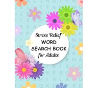 The Stress Relief Word Search Book for Stressed Adults: Boost Your Mood with 100 Based WordFind Puzzles: Get ready for a calming escape into the world of Adult Word Searches