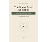 The Stress Reset Workbook: A 90-Day Guided Workbook to Identify Triggers, Reduce Overwhelm & Build Daily Calm - 60+ Fill-In Worksheets, Checklists & ... Anxiety, Chronic Stress & Modern Overload