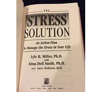 The Stress Solution: An Action Plan to Manage the Stress in Your Life