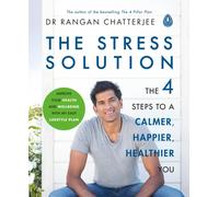 The Stress Solution : The 4 Steps to Reset Your Body, Mind, Relationships & Purpose