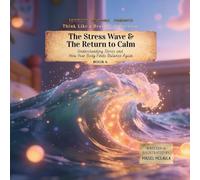 The Stress Wave and the Return to Calm: Understanding Stress and How Your Body Finds Balance Again: 6 (Think Like a Brain!: Steady Systems Squad)