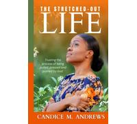 The Stretched-Out Life: Trusting the Process of Being Pulled, Pressed and Pushed by God