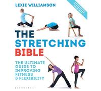 The Stretching Bible: The Ultimate Guide to Improving Fitness and Flexibility