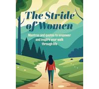 The Stride of Women: Mantras and quotes to empower and inspire your walk through life