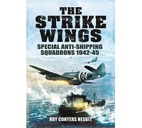 The Strike Wings: Special Anti-Shipping Squadrons 1942-45