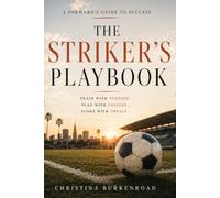 The Striker’s Playbook: The Forward’s Guide to Success