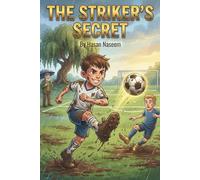The Striker’s Secret: A Heartwarming Story About Courage, Teamwork, and Believing in Your Big Kick