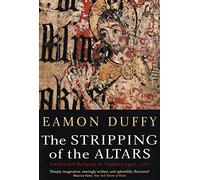 The Stripping of the Altars: Traditional Religion in England,1400-1580