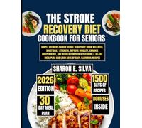 The Stroke Recovery Diet Cookbook for Seniors 2026 (The Sharon E. Silva Modern Home Cooking Collection)