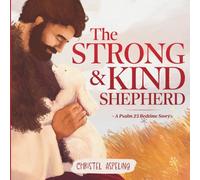 The Strong and Kind Shepherd: A Psalm 23 Christian Bedtime Story: A Psalm 23 Bedtime Story