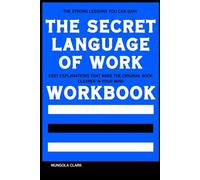 The Strong Lessons You Can Gain The Secret Language of Work: Easy explanations that make the original book clearer in your mind