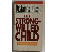 The Strong-Willed Child/Birth Through Adolescence