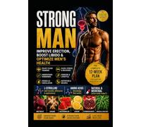 The Stronger Man: Improve Erection, Boost Libido & Optimize Men's Health
