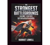 The Strongest Battlegrounds Game Guide: Master Combat, Unlock Secrets, and Dominate Every Battle with Expert Tips and Strategies (Mastery Unlocked)