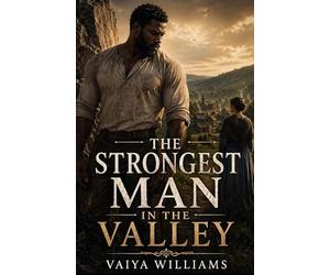 The Strongest Man in the Valley: A Man Set Apart. A Woman Sent to Break Him.