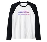 The Strongest Man You Know is A First Born Daughter Raglan Baseball Tee