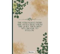 The Strongest Paths Are Often Built from the Quiet Thoughts We Choose to Follow - Square Grid Notebook for Journaling, Reflection and Creative Writing: for Ideas, Goals and Everyday Writing