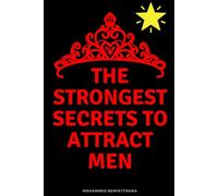 The strongest secrets to attract men: 126 Specific and Proven Secrets to Attract a Man and Build a Serious Relationship with Him (The Art of Attracting Men Series)