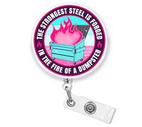 The Strongest Steel is Forged in The Fire Badge Reel Retractable Funny Dumpster Fire Dark Humor Sarcastic Nurse Cute Id Badge Holder 1.6 Inches Acrylic Accessories for Office Medical Worker Teacher