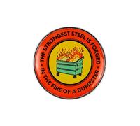 The Strongest Steel Is Forged In The Fire Of A Dumpster Pin Brooch, Emotional Dumpster Fire Enamel Pin, Funny Gift For Sarcastic Sassy Friend Coworker, Burnout Humor Brooches, Chaotic Energy Pin