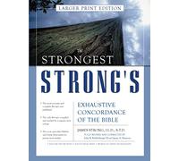 The Strongest Strong's Exhaustive Concordance of the Bible (Strongest Strong's): The Most Accurate and Complete Strong's