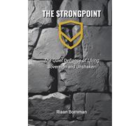 The Strongpoint: The Quiet Defiance of Living Sovereign and Unshaken: The Surprisingly Simple Skill Behind Extraordinary Relationships