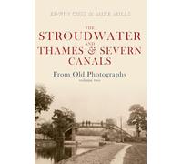 The Stroudwater and Thames and Severn Canals From Old Photographs Volume 2