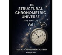 The Structural Chronometric Universe: Time Matters - Time as a Fundamental Field