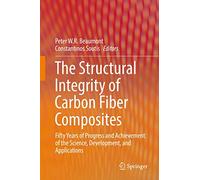 The Structural Integrity of Carbon Fiber Composites: Fifty Years of Progress and Achievement of the Science, Development, and Applications