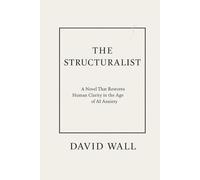 The Structuralist: A Novel That Restores Human Clarity in the Age of AI Anxiety (The Frame Fiction Series)