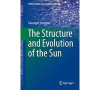 The Structure and Evolution of the Sun (Undergraduate Lecture Notes in Physics)
