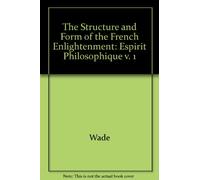 The Structure and Form of the French Enlightenment, Volume 1: Esprit Philosophique: 001 (Princeton Legacy Library)