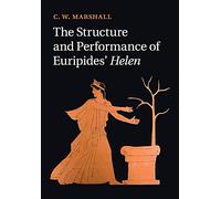 The Structure and Performance of Euripides' Helen