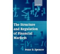 The Structure and Regulation of Financial Markets