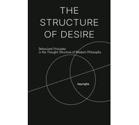 The Structure of Desire: Behavioral Principles in the Thought-Structure of Western Philosophy