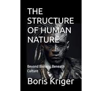 THE STRUCTURE OF HUMAN NATURE: Beyond Biology, Beneath Culture (Philosophical Questions)
