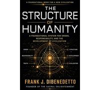 The Structure of Humanity: A Foundational System for Order, Responsibility, and the Development of Civilization