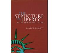 The Structure of Liberty: Justice and the Rule of Law